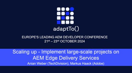 adaptTo() 2024: Implement large-scale projects on AEM Edge Delivery Services